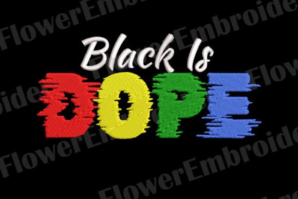 Black is Dope Embroidery Design Review